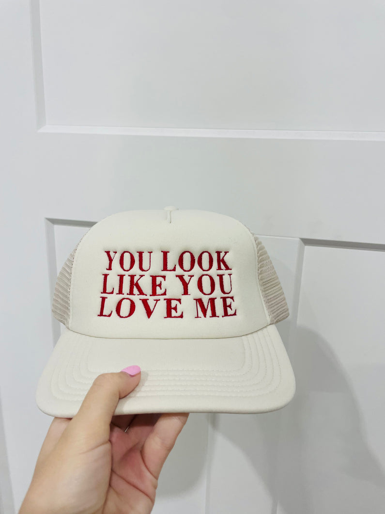 You Look Like You Love Me Hat